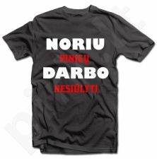 Marškinėliai "Noriu pinigų"