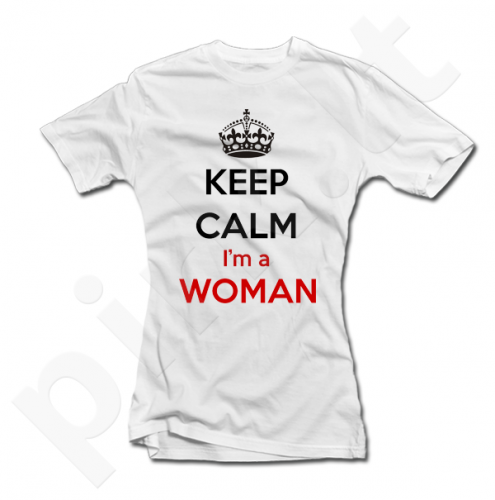 Moteriški marškinėliai "Keep calm i am a woman"