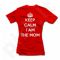 Moteriški marškinėliai "Keep calm I am the mom"