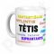 Puodelis "Tetis - viskas tuo pasakyta"