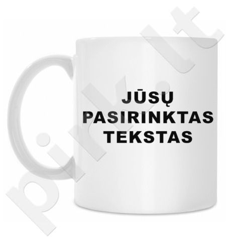 Puodelis su Jūsų pasirinktu užrašu