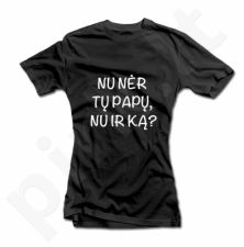 Moteriški marškinėliai "Nu nėr tų papų, nu ir ką?"